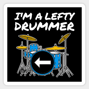 I'm A Lefty Drummer Left-Handed Drum Teacher Musician Magnet